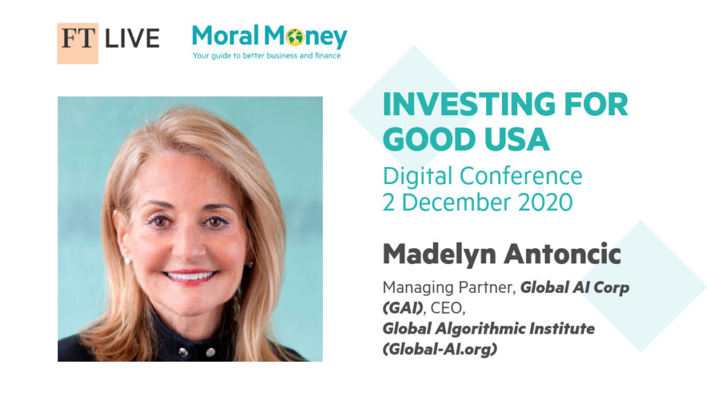 Dr. Madelyn Antoncic, CEO of the Global Algorithmic Institute, will be speaking at the Financial Times' Investing for Good USA event on December 2, 2020. #ftgood
